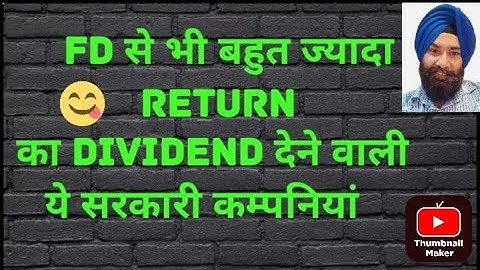 These government companies offer dividends that are much higher than fixed deposit (FD) returns.
