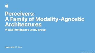 ML Study Group at Apple: "Perceivers: A Family of Modality-Agnostic Architectures"