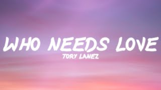 Tory Lanez - Who Needs Love (Lyrics)