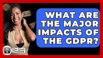 What Are The Major Impacts Of The GDPR? - TheEmailToolbox.com