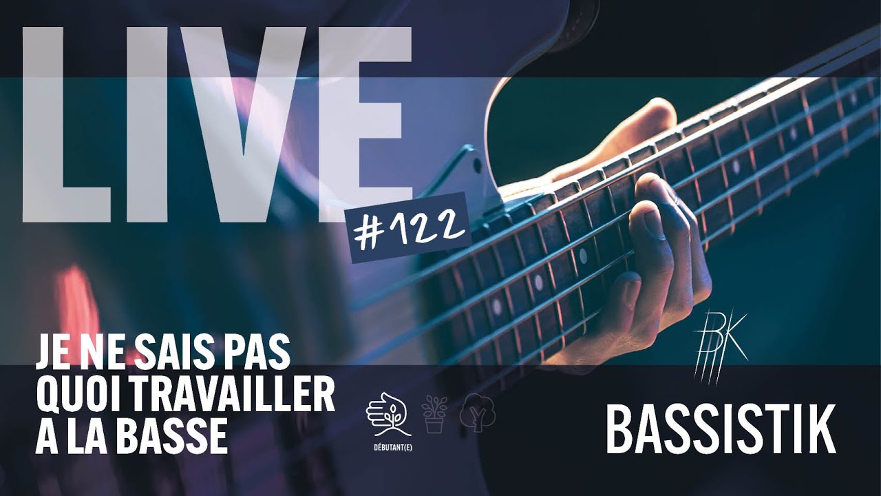 BASSISTIK LIVE 122 / JE NE SAIS PAS QUOI TRAVAILLER A LA BASSE YouTube