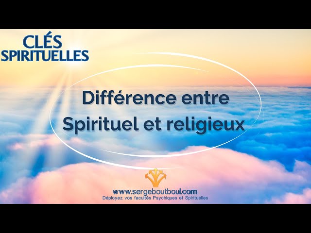 Différence entre Spirituel et religieux
