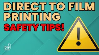 Direct to Film Printing Safety Tips - DTF Station