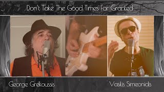 Don't Take The Good Times For Granted  -  Cover by Billy & George