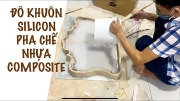 Đổ khuôn silicon và khuôn cứng - đổ sản phẩm nhựa composite
