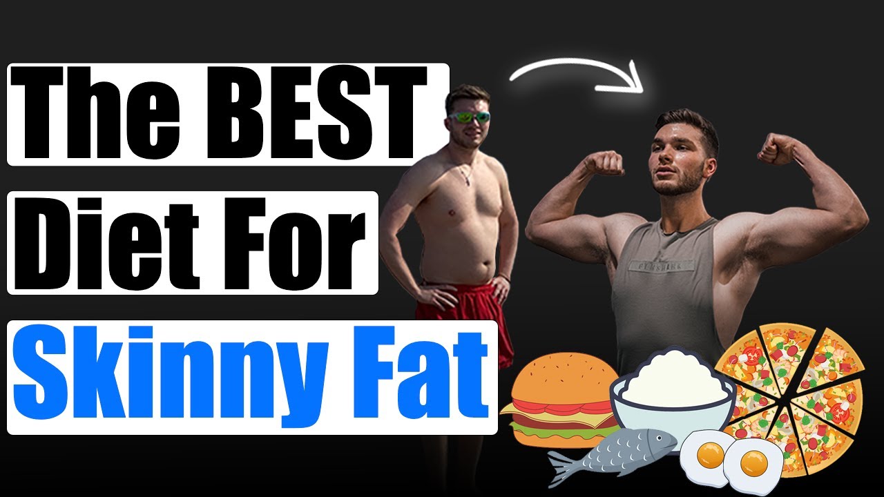 The Best Diet For Skinny Fat - YouTube