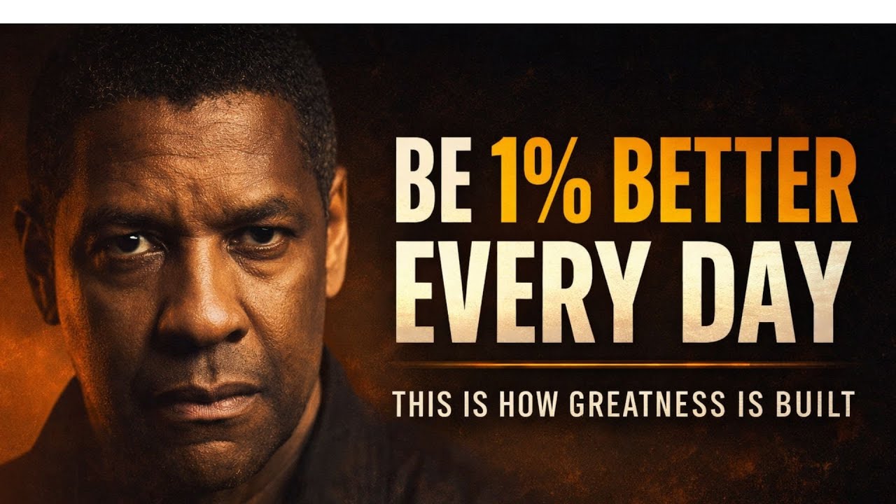 BE 1% BETTER EVERY DAY | THE POWER OF CONSISTENCYBest Motivational Speech by Denzel Washington