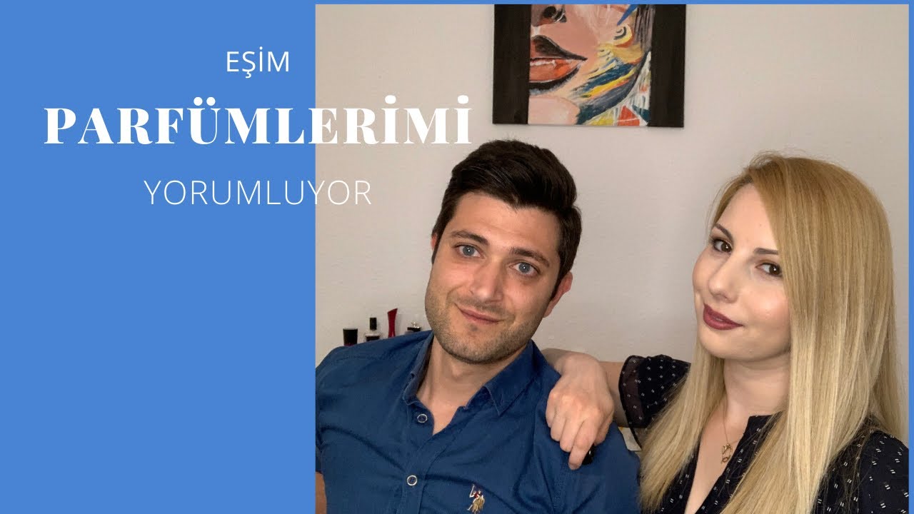 EŞİM SEVİLEN KADIN PARFÜMLERİNİ YORUMLUYOR!!!