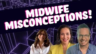 You're wrong about midwives!