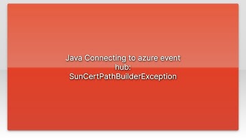 Java Connecting to azure event hub: SunCertPathBuilderException