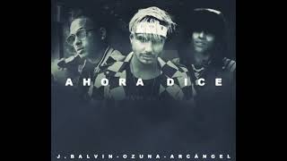 ahora dice/j Balvin, Ozuna y arcangel