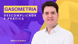 GASOMETRIA DESCOMPLICADA E PRÁTICA