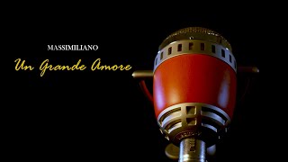 Massimiliano - Un Grande Amore Ufficiale 2020