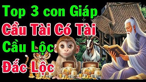 Top 3  Con giáp đỏ như son Cầu Tiền Có Tiền, Cầu Lộc Đắc Lộc, kiếm bộn tiền trước Tết 2026.