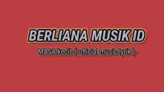 Berliana Musik Id - Masa Kecil Official Music Lyrik