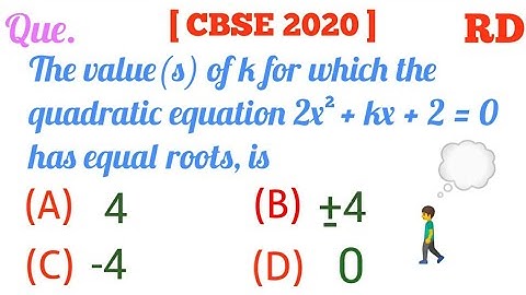 The value(s) of k for which the quadratic equation 2x^2+kx+2=0 has equal roots...|| RD Class 10 ||