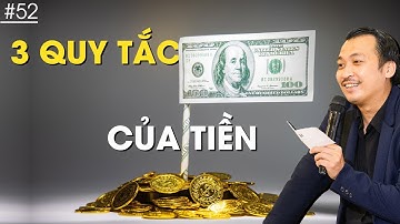 3 quy tắc về tiền mà 2 năm qua chưa ai nói với bạn ! | Nguyễn Thành Tiến #52