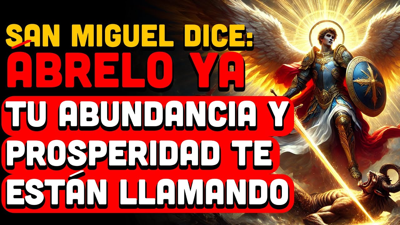 Hoy, El Arcángel Miguel Dice: Ábrelo Ya-Tu Abundancia y Prosperidad Te Están Llamando