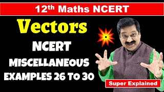 #10 12th Maths NCERT Chapter 10 Vector Algebra NCERT Miscellaneous Examples 26 to 30 Solved