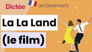 Dictée : La La Land (le film) | All-in-one Dictation Exercise | Learn To French