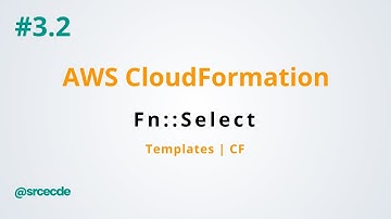 Fn::Select in CloudFormation explained with an example - AWS CloudFormation p3.2