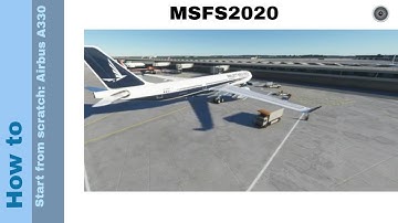 Flight Simulator 2020 - How to - Start from scratch - Airbus A330