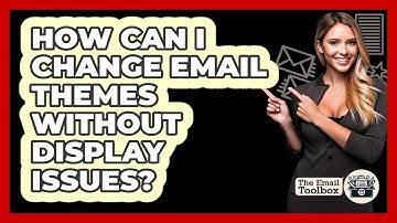 How Can I Change Email Themes Without Display Issues? - TheEmailToolbox.com