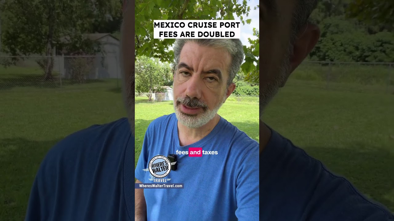 Mexico Cruise Port Fees Doubled