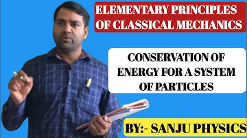 CLASSICAL MECHANICS l Conservation of energy for a system of particles l MSc l BSc l NET-JRF l GATE