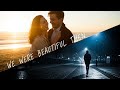We Were Beautiful Then/sad song