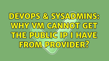 DevOps & SysAdmins: Why VM cannot get the public IP I have from provider? (2 Solutions!!)