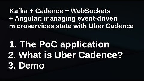 Kafka + Cadence + WebSockets + Angular: managing event-driven microservices state with Uber Cadence