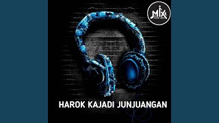 DJ HAROK KAJADI JUNJUANGAN