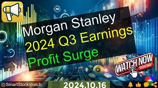 [Profit Surge] Morgan Stanley - 2024 Q3 Earnings Analysis
