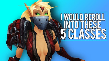 If I Rerolled, Id Play These Fun Classes - Legion WoW 7.3