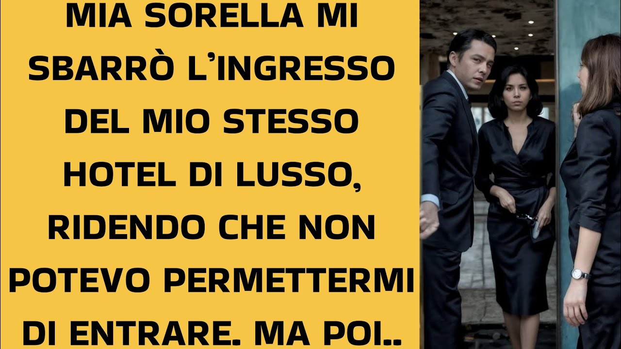 Mia sorella mi sbarrò l'ingresso del mio stesso hotel di lusso, ridendo che non potevo... 