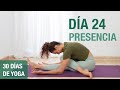 Día 24 - PRESENCIA | Yoga para calmar la mente y eliminar el estrés (30 min) Reto de 30 días de Yoga