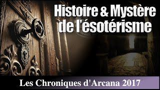 Histoire, Les Mystères ésotériques - Les Chroniques d'Arcana 2017