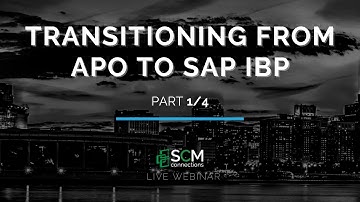 Transitioning from APO to SAP IBP Part 1/4  (SCM Connections Live Webinar Replay)