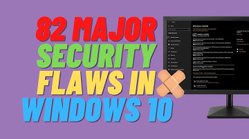 82 Major Security flaws in windows 10