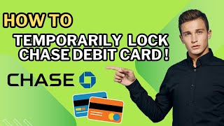 How to Temporarily Lock Chase Debit Card !
