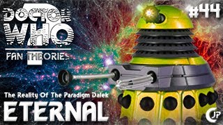 Fan Theories 44 : The Reality Of The Paradigm Dalek Eternal