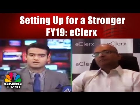 Setting Up for a Stronger FY19: eClerx Services | CNBC TV18