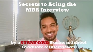 How to Ace the MBA Interview with a Stanford Business School Graduate