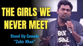The Girls We Never Meet | Zakir Khan Stand Up Comedy | Stand Up Comedy Leat Night Show