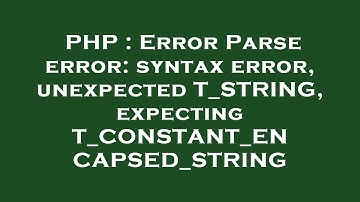 PHP : Error Parse error: syntax error, unexpected T_STRING, expecting T_CONSTANT_ENCAPSED_STRING
