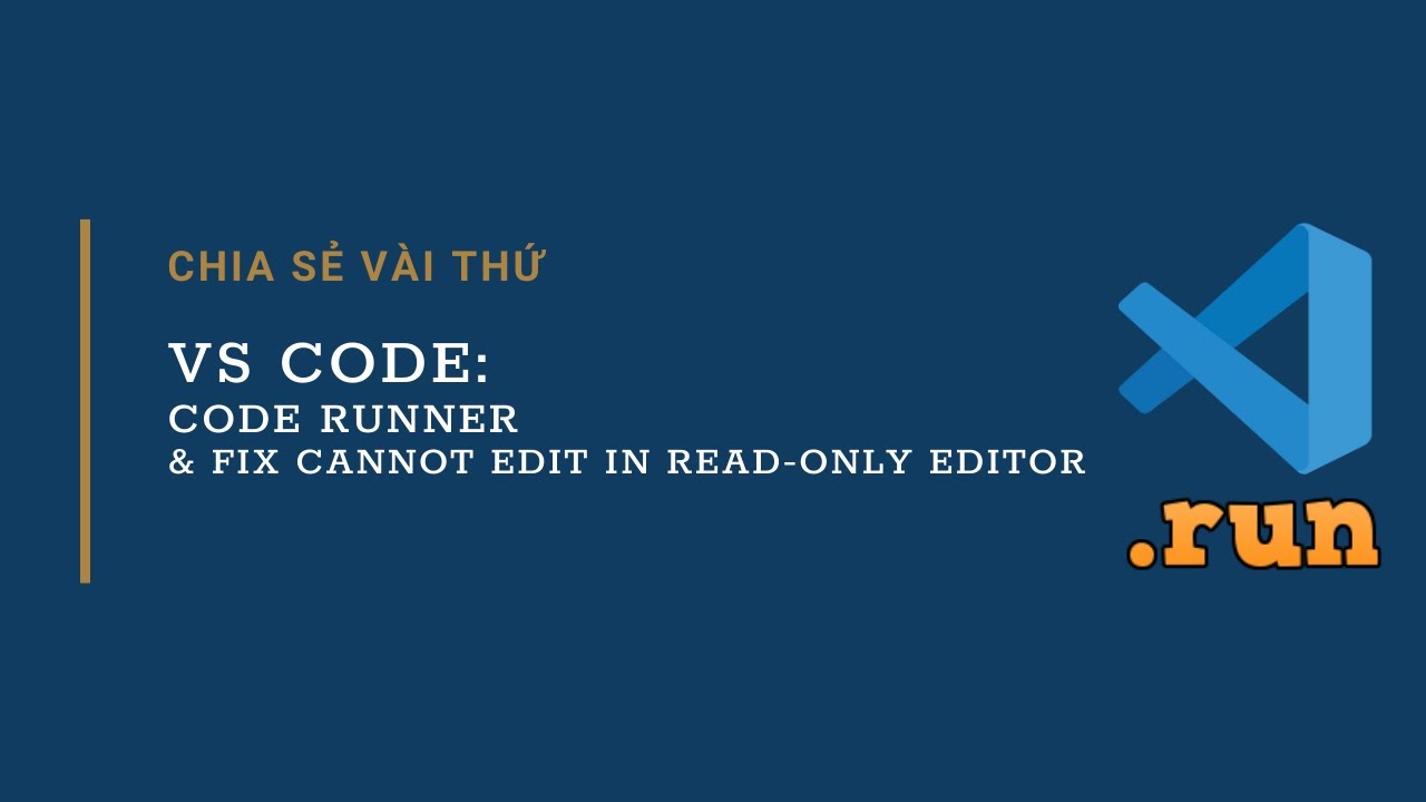 VS Code: Code Runner \u0026 fix cannot edit in read-only editor | Chia sẻ vài thứ