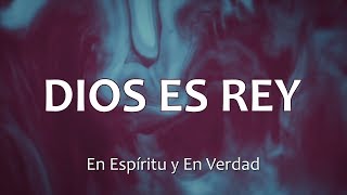 Video thumbnail of "C0043 DIOS ES REY - En Espíritu y En Verdad (Letra)"