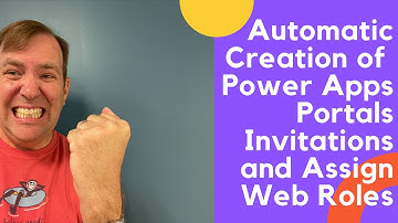 Automatically Creating Invitations for Power Apps Portals and Assigning Web Roles