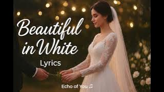 Westlife - Beautiful in White (Lyrics) | Romantic Wedding Song | Echo of You 🎶